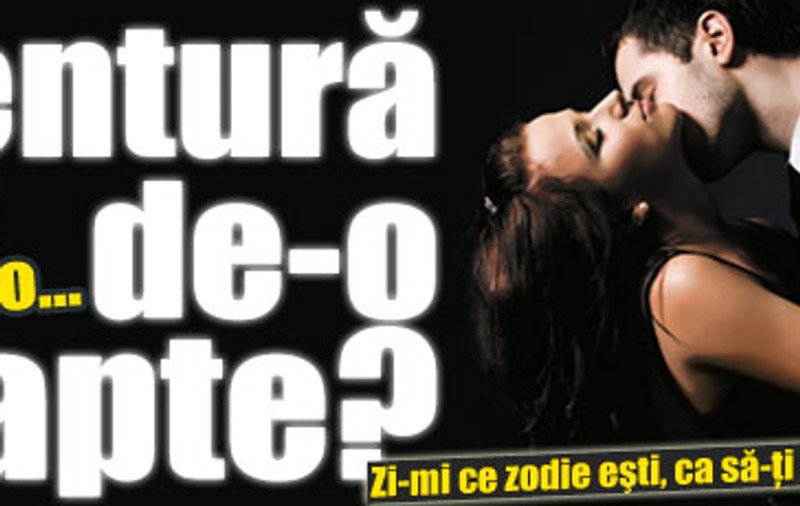 Te-ai  risca la o... aventură de-o  noapte?