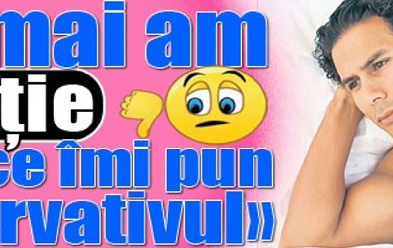 «Nu mai am erecţie după ce îmi pun prezervativul»