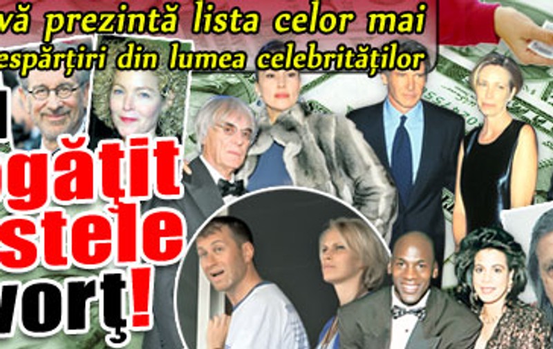 Şi-au îmbogăţit nevestele la divorţ!