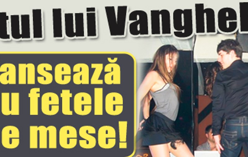 Vanghelie jr dansează cu fetele pe mese!