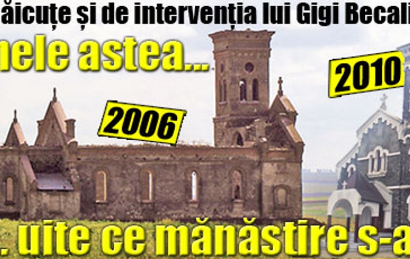 Din ruinele astea... uite ce mănăstire s-a ridicat!