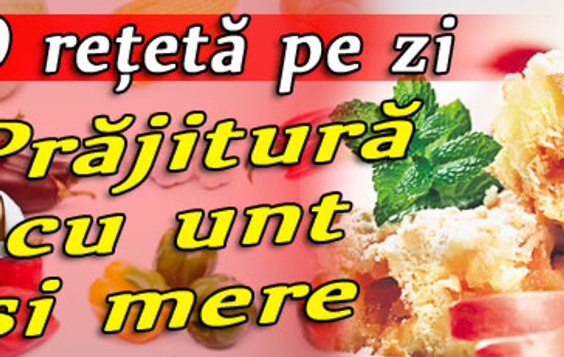 O reţetă pe zi / Prăjitură cu unt şi mere