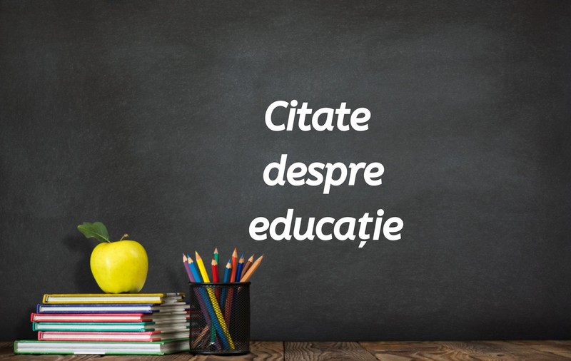 Citate despre educație - cugetări și proverbe despre educație pe care trebuie să le citești