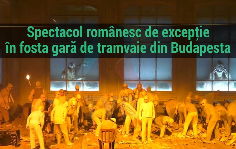 VIDEO / Actorii din Sibiu au dat spectacol în fosta gară de tramvaie din Budapesta