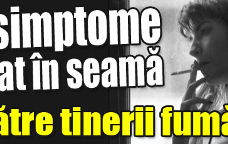 Opt simptome de luat în seamă de către tinerii fumători 