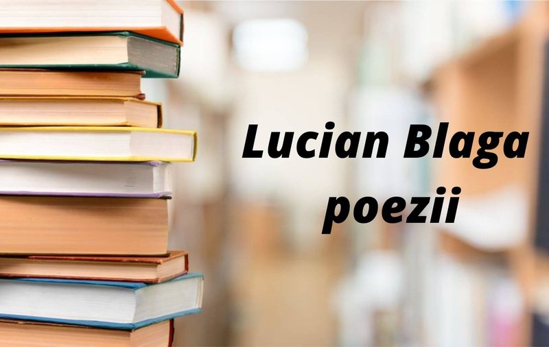 Lucian Blaga poezii - versuri emoționante scrise de celebrul poet filosof