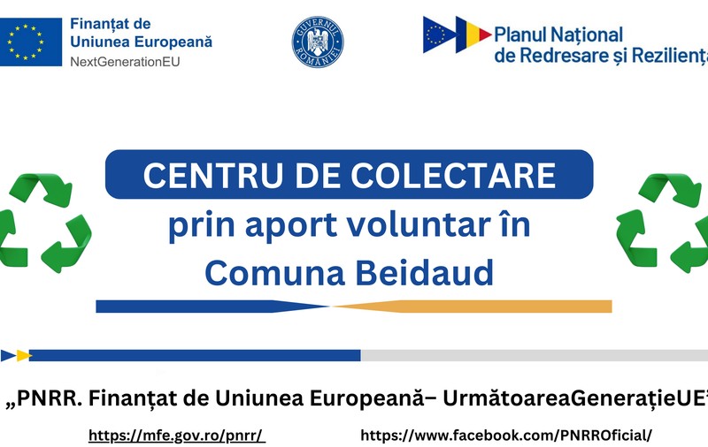 Primăria Comunei Beidaud anunță începerea execuției lucrărilor aferente proiectului „Înființare centru de colectare prin aport voluntar în comuna Beidaud, Județul Tulcea”