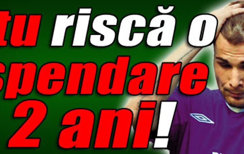 Mutu riscă o suspendare de 2 ani!