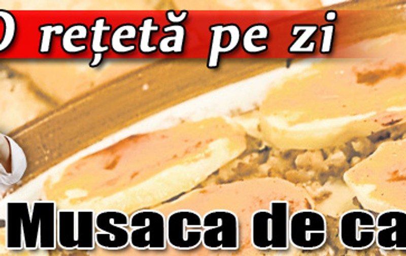 O reţetă pe zi | Musaca de cartofi