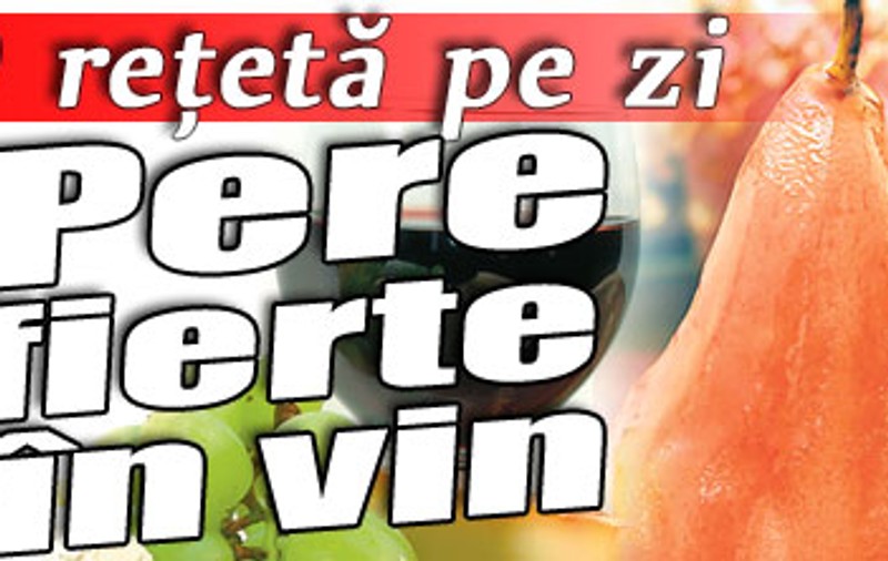 O reţetă pe zi / Pere fierte în vin