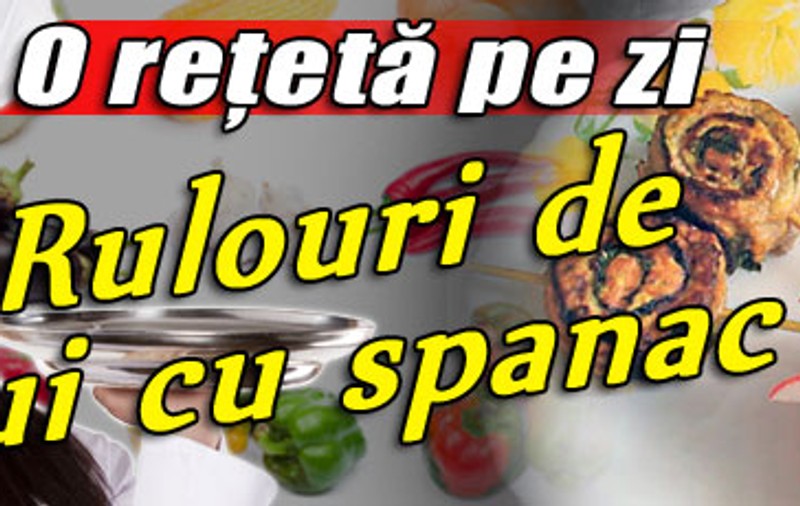 O reţetă pe zi | Rulouri de pui cu spanac