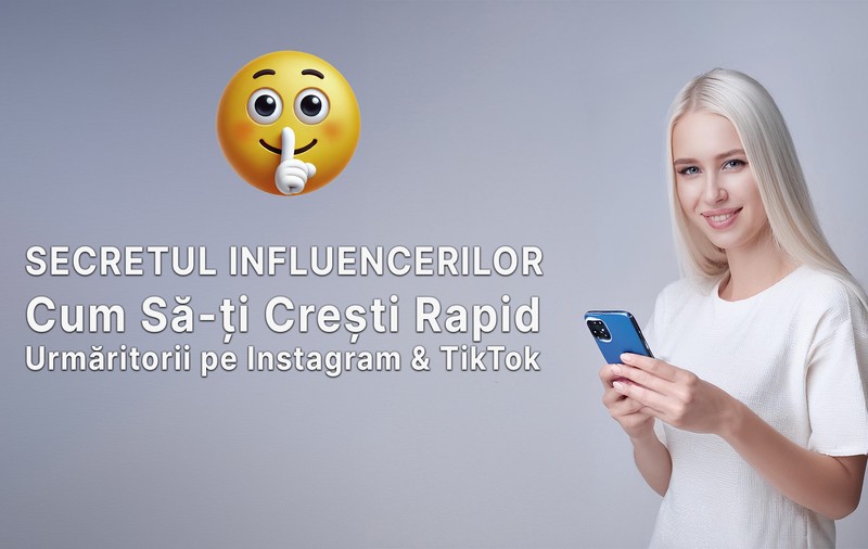 Secretul Influencerilor: Cum Să-ți Crești Rapid Urmăritorii pe Instagram &amp; TikTok
