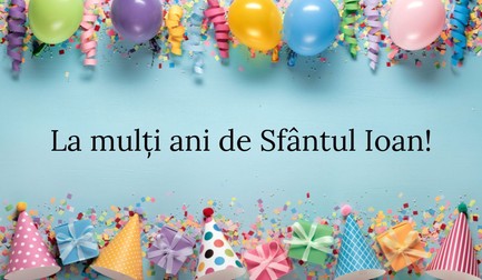 La mulți ani de Sfântul Ioan!