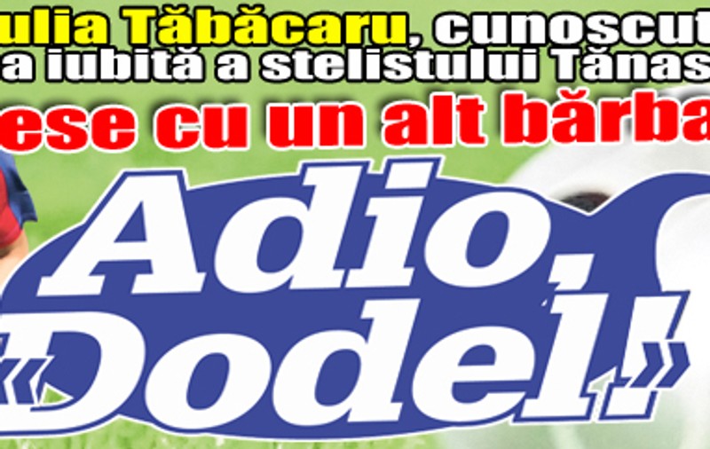 Adio, Dodel!» l Iulia Tăbăcaru iese cu un alt bărbat