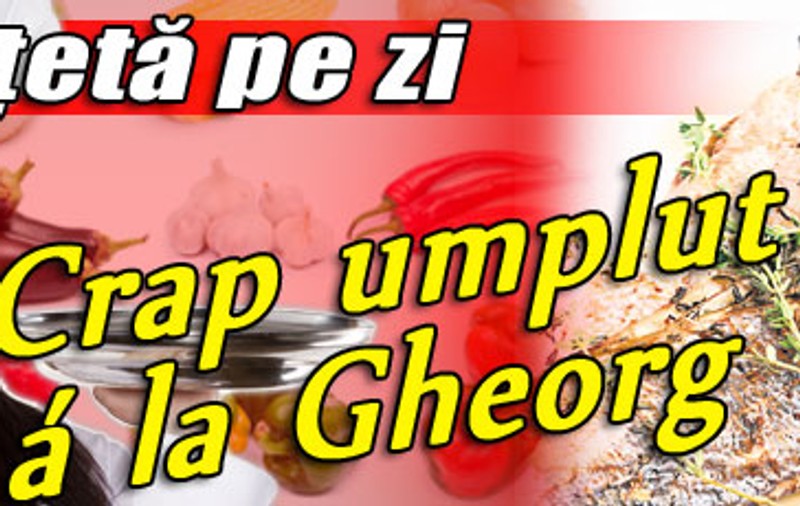 O reţetă pe zi / Crap umplut á la Gheorg