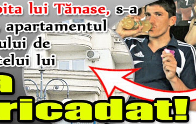 Iubita lui Tănase s-a baricadat!