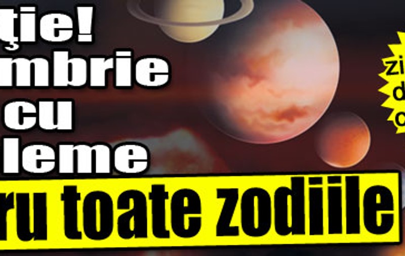 Atenţie! Noiembrie vine cu probleme pentru toate zodiile
