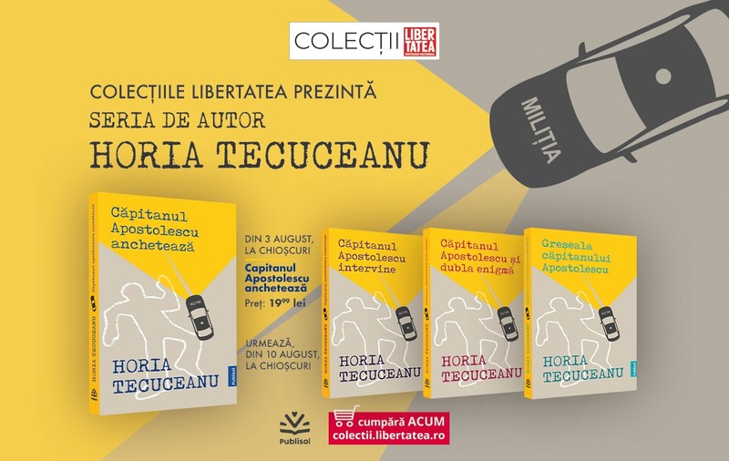 COLECȚIILE LIBERTATEA prezintă seria de autor HORIA TECUCEANU!