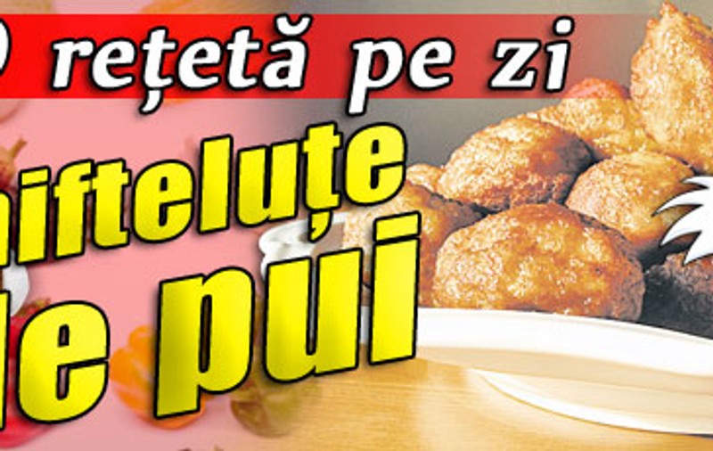 Chifteluţe de pui / O reţetă pe zi