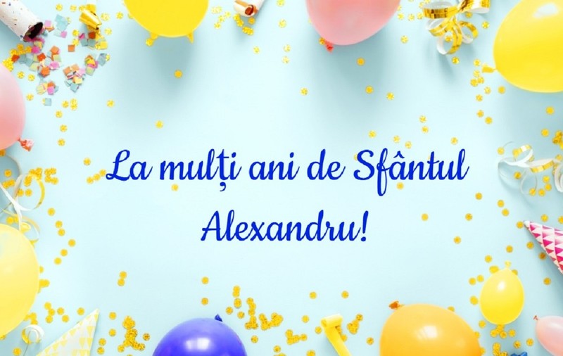 Mesaje de Sfântul Alexandru - urări de „La Mulți Ani!” pentru Alexandra și Alexandru
