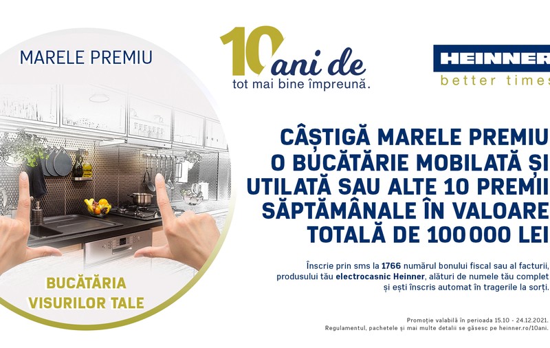 Câștigă bucătăria visurilor tale. Sau unul din cele 10 pachete de premii săptămânale. Cu HEINNER. 10 ani de tot mai bine împreună.