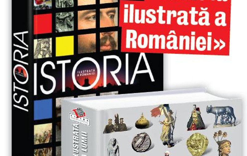 Acum în librării:«Istoria ilustrată a României»/«Istoria ilustrată a lumii»