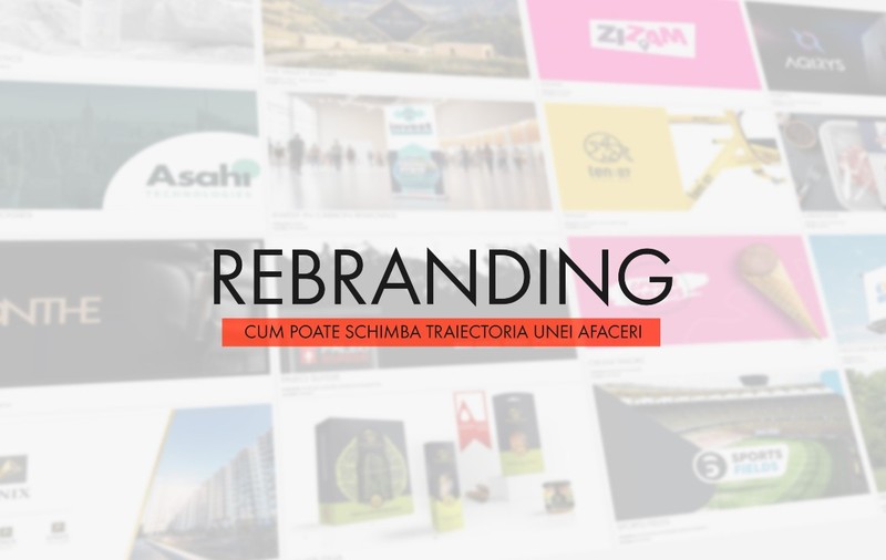 Rebranding: când este necesar și cum poate schimba traiectoria unei afaceri