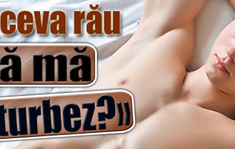 «Este ceva rău dacă mă masturbez?»