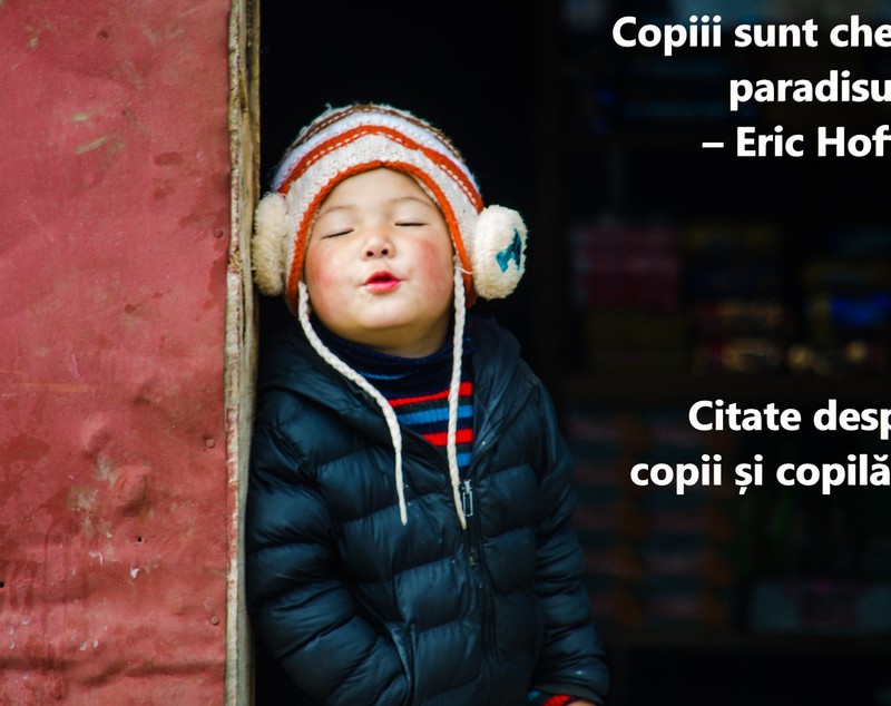 Citate despre copii și copilărie. Versuri care evidențiază dragostea de părinte și dorul de copilărie