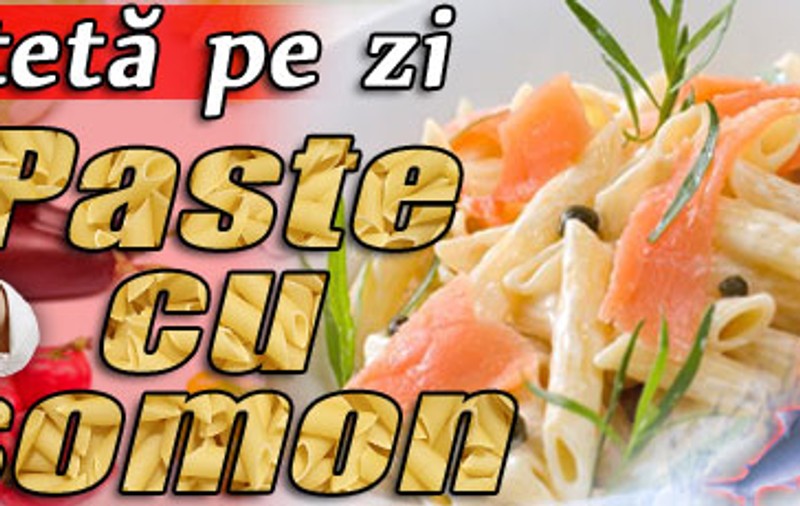 Paste cu somon / O reţetă pe zi