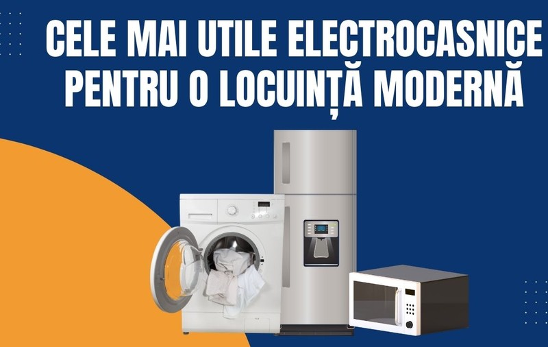 Cele mai utile electrocasnice pentru o locuință modernă