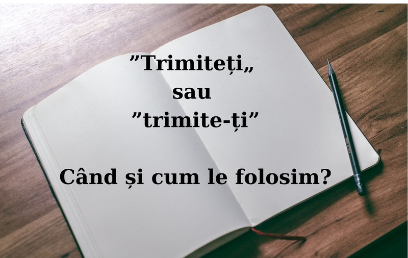 Trimiteți sau trimite-ți. Când se scrie cu cratimă și când legat