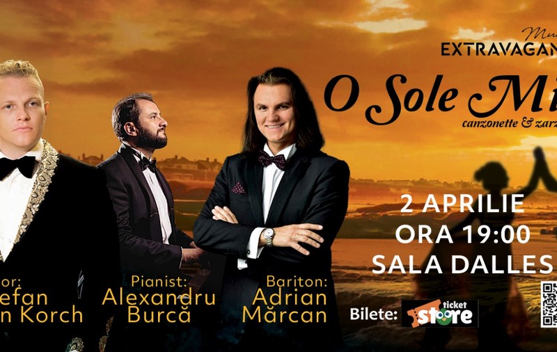 O SOLE MIO – muzică ce atinge sufletele cu tenorul ŞTEFAN von KORCH, baritonul ADRIAN MĂRCAN şi pianistul ALEXANDRU BURCĂ pe 2 aprilie la Sala Dalles