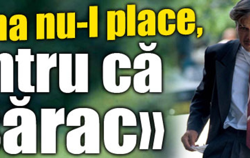 «Mama nu-l place, pentru că e sărac»