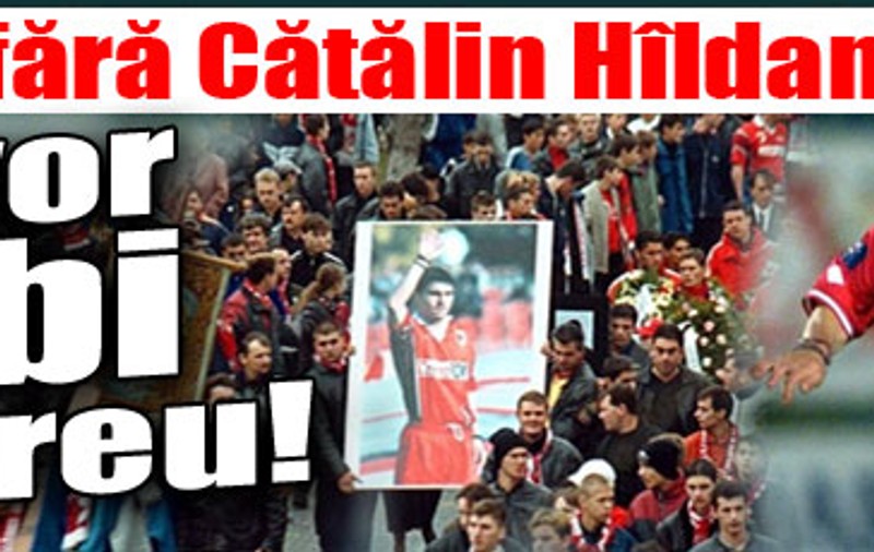 9 ani fără Cătălin Hîldan. Te vor iubi mereu!