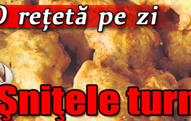 O reţetă pe zi | Şniţele turnate