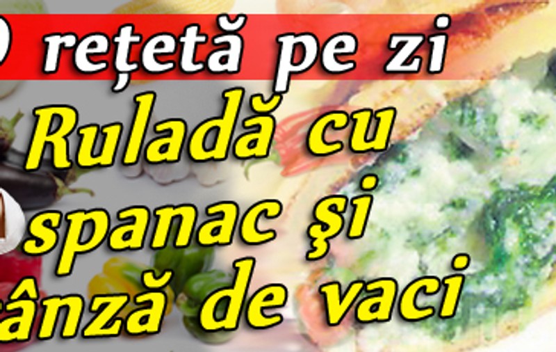 O reţetă pe zi / Ruladă cu spanac şi brânză de vaci