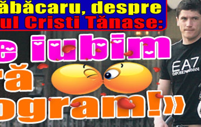 Iulia Tăbăcaru: «Ne iubim fără program!»