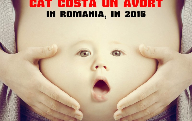 CÂT COSTĂ UN AVORT ÎN ROMÂNIA, ÎN 2015