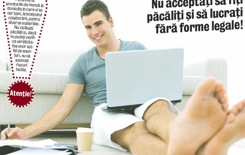 Munciţi acasă?