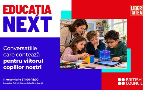  Educatia NEXT. Proiect realizat de Libertatea x Bristish Council