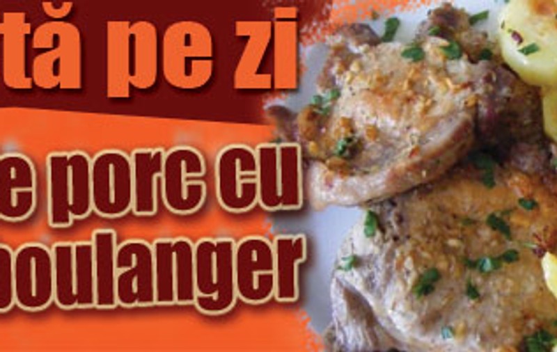 O reţetă pe zi - Ceafă de porc cu cartofi boulanger