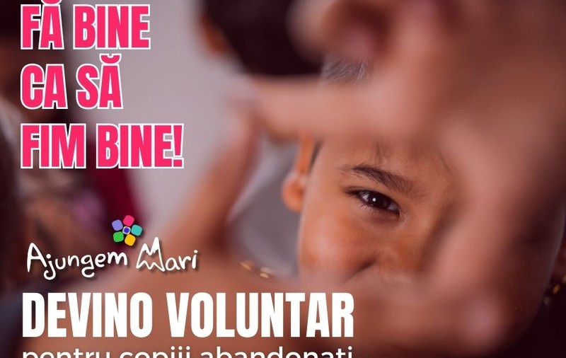 Fă bine ca să fim bine! „Ajungem MARI” caută 1.000 de voluntari care să le fie alături copiilor abandonați