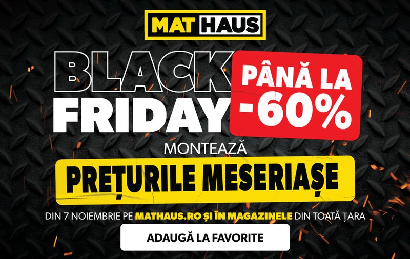 Black Friday la MatHaus 2025: reduceri de până la 60% la materiale de construcții, amenajări și unelte