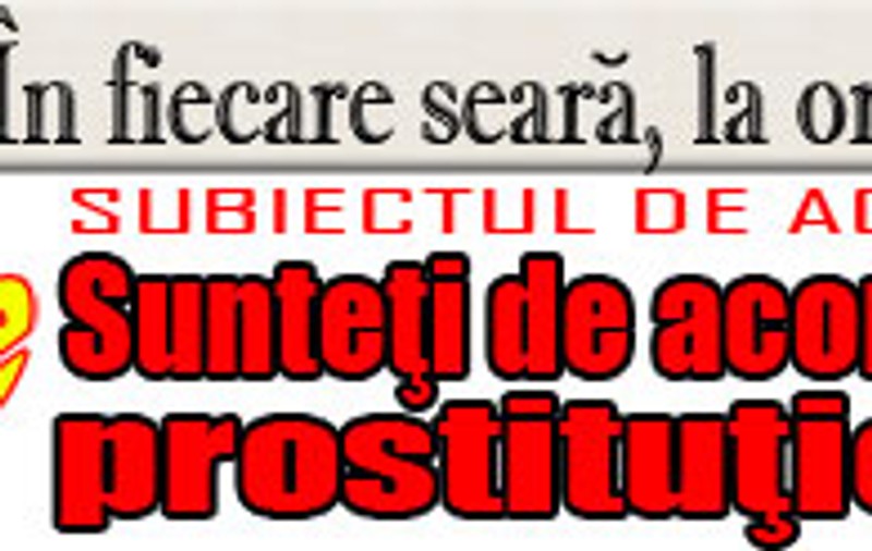 O 9 părere: Sunteţi de acord cu legalizarea prostituţiei? 
