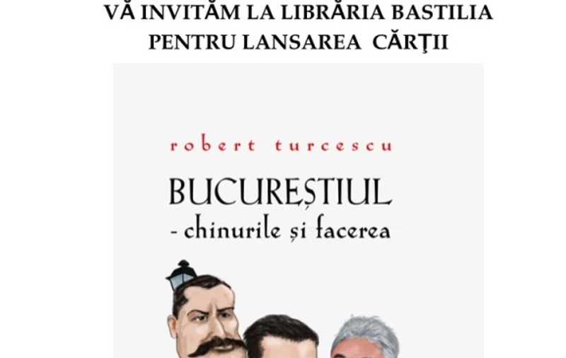 Robert Turcescu îşi lansează, sâmbătă, cartea „Bucureştiul – chinurile şi facerea”