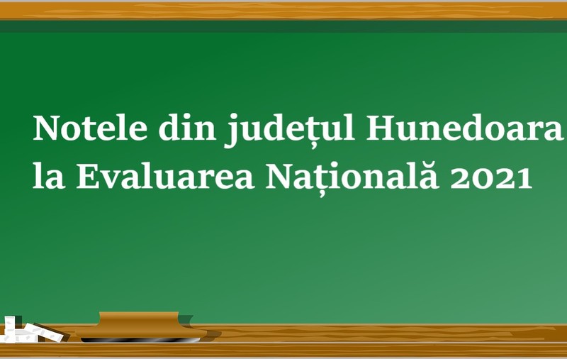 Rezultate Evaluare Națională Hunedoara 2021. Ce note s-au luat, pe edu.ro