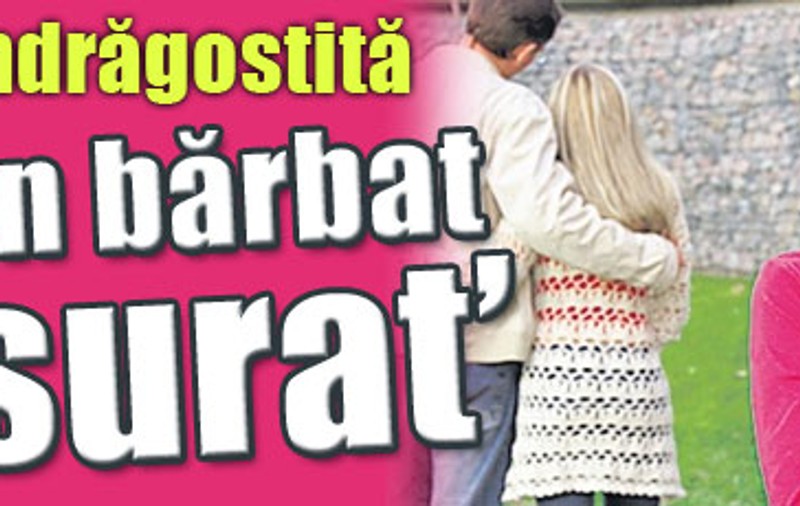 «Sunt îndrăgostită de un bărbat însurat»