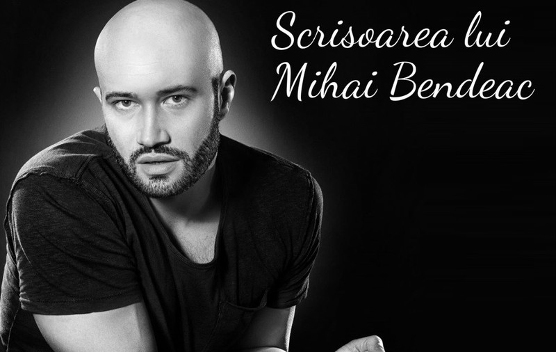 Scrisoarea lui Mihai Bendeac care a devenit virală pe internet