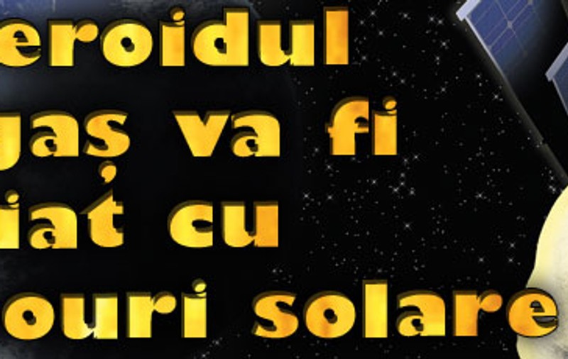 Asteroidul ucigaş va fi deviat cu panouri solare